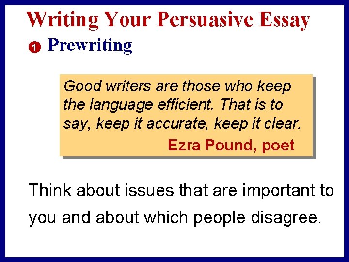 Writing Your Persuasive Essay 1 Prewriting Good writers are those who keep the language