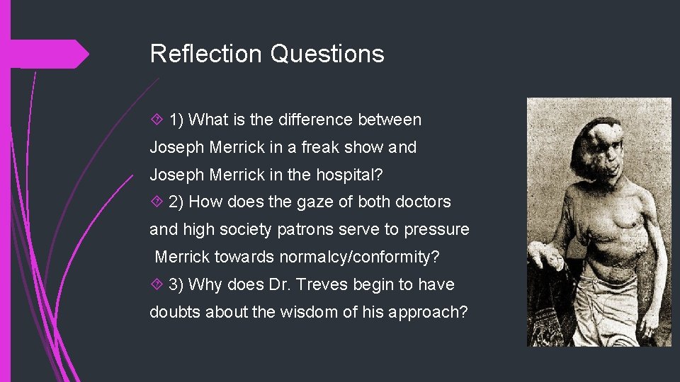 Reflection Questions 1) What is the difference between Joseph Merrick in a freak show