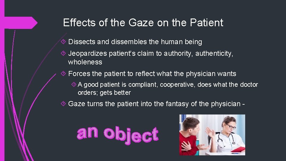 Effects of the Gaze on the Patient Dissects and dissembles the human being Jeopardizes