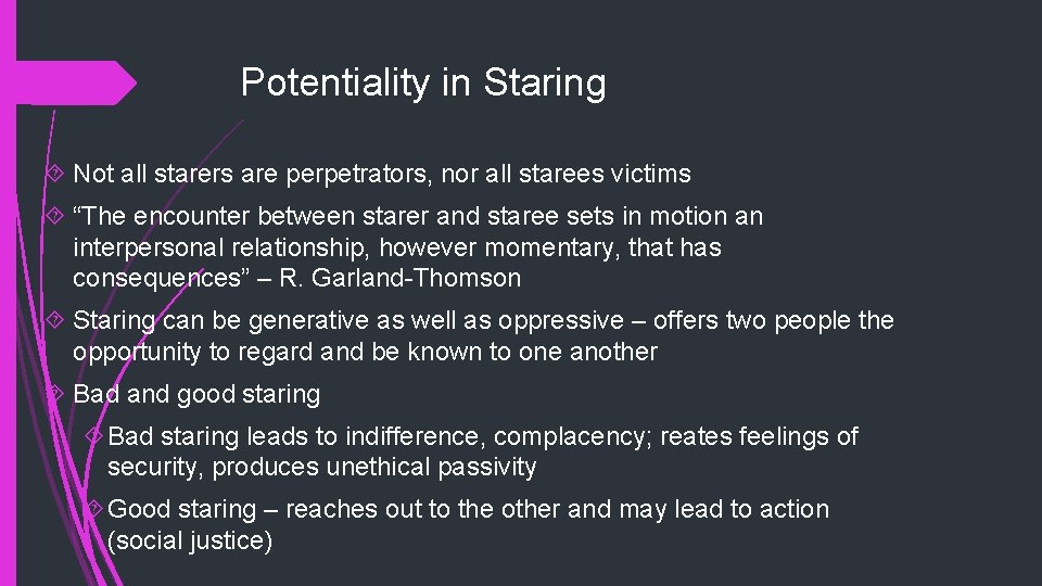 Potentiality in Staring Not all starers are perpetrators, nor all starees victims “The encounter