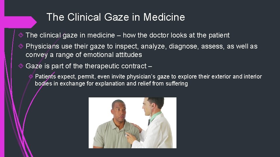 The Clinical Gaze in Medicine The clinical gaze in medicine – how the doctor