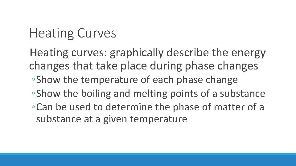 Heating Curves Heating curves: graphically describe the energy changes that take place during phase