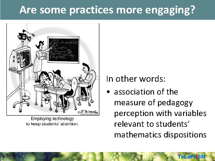 Are some practices more engaging? In other words: • association of the measure of