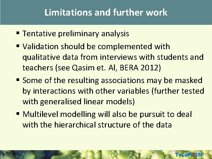Limitations and further work § Tentative preliminary analysis § Validation should be complemented with