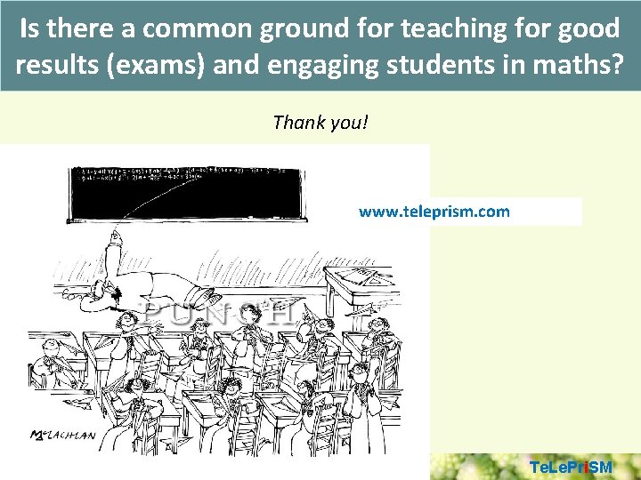 Is there a common ground for teaching for good results (exams) and engaging students