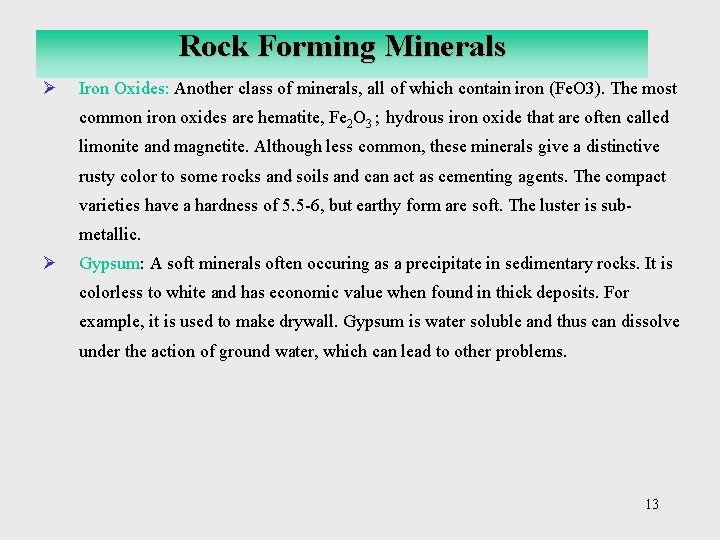 Rock Forming Minerals Ø Iron Oxides: Another class of minerals, all of which contain