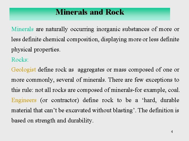 Minerals and Rock Minerals are naturally occurring inorganic substances of more or less definite