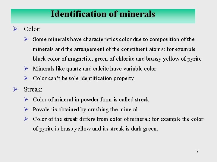 Identification of minerals Ø Color: Ø Some minerals have characteristics color due to composition