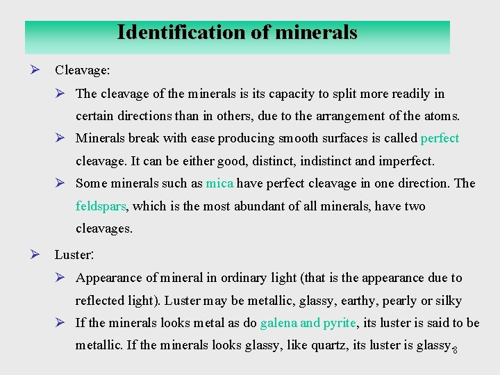 Identification of minerals Ø Cleavage: Ø The cleavage of the minerals is its capacity