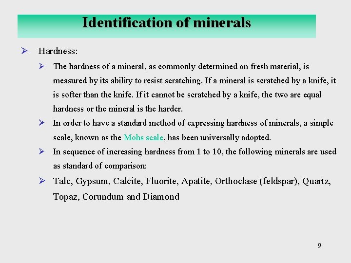 Identification of minerals Ø Hardness: Ø The hardness of a mineral, as commonly determined