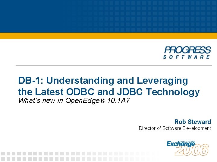 DB-1: Understanding and Leveraging the Latest ODBC and JDBC Technology What’s new in Open.