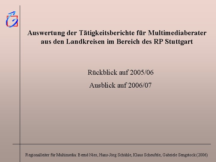 Auswertung der Tätigkeitsberichte für Multimediaberater aus den Landkreisen im Bereich des RP Stuttgart Rückblick