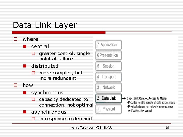 Data Link Layer o where n central o greater control, single point of failure