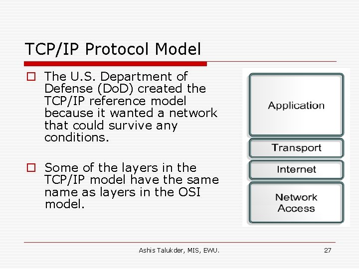 TCP/IP Protocol Model o The U. S. Department of Defense (Do. D) created the