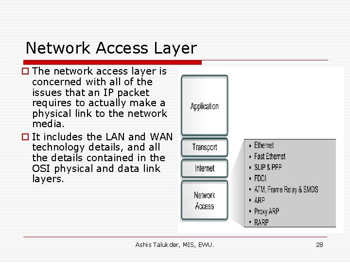 Network Access Layer o The network access layer is concerned with all of the