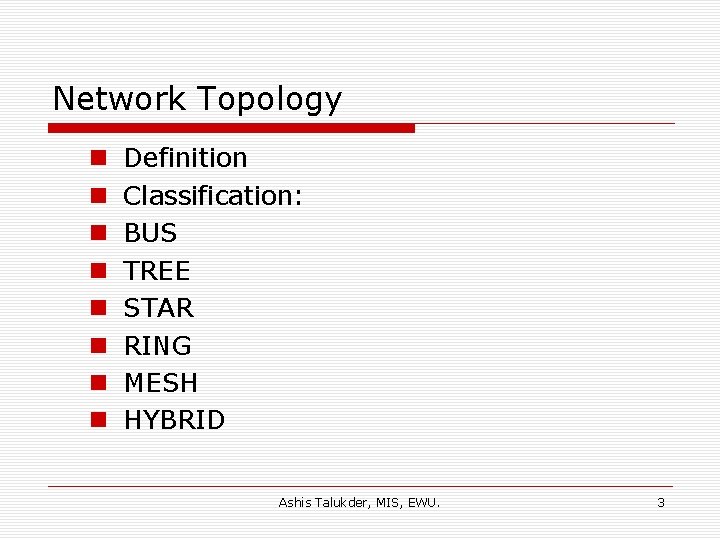 Network Topology n n n n Definition Classification: BUS TREE STAR RING MESH HYBRID