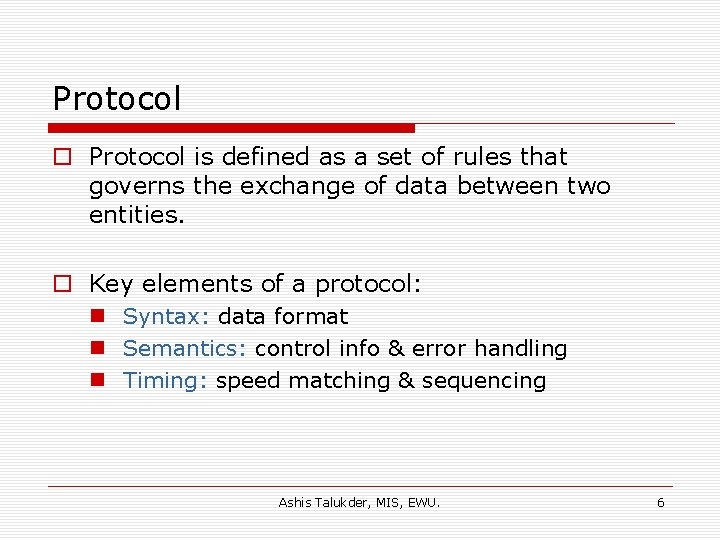 Protocol o Protocol is defined as a set of rules that governs the exchange