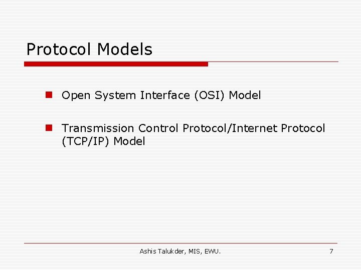 Protocol Models n Open System Interface (OSI) Model n Transmission Control Protocol/Internet Protocol (TCP/IP)