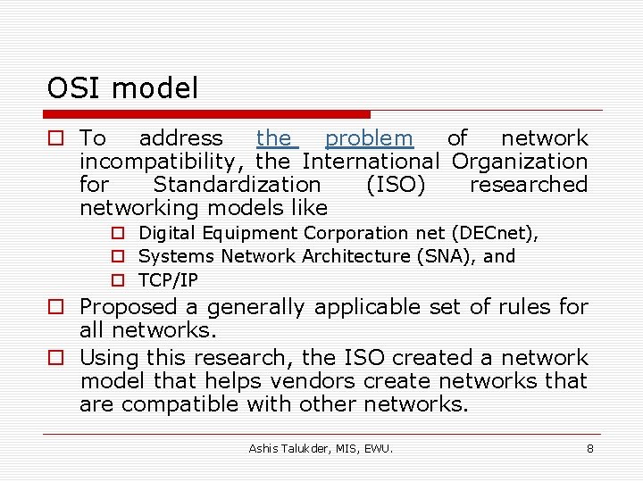 OSI model o To address the problem of network incompatibility, the International Organization for