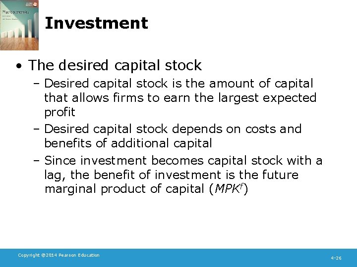 Investment • The desired capital stock – Desired capital stock is the amount of