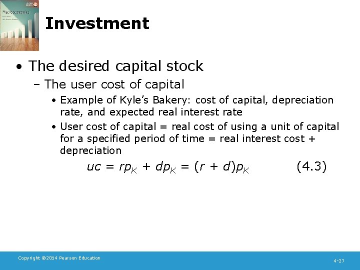 Investment • The desired capital stock – The user cost of capital • Example