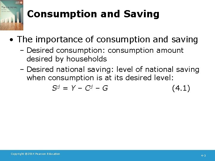 Consumption and Saving • The importance of consumption and saving – Desired consumption: consumption