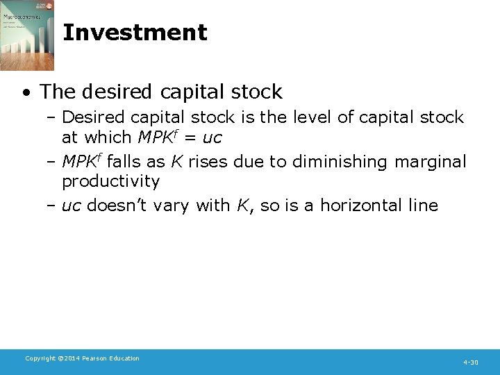 Investment • The desired capital stock – Desired capital stock is the level of