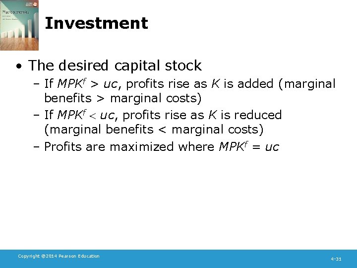 Investment • The desired capital stock – If MPKf > uc, profits rise as