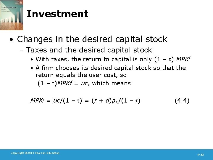 Investment • Changes in the desired capital stock – Taxes and the desired capital