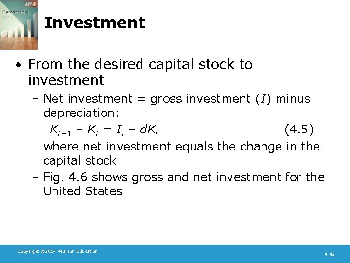 Investment • From the desired capital stock to investment – Net investment = gross