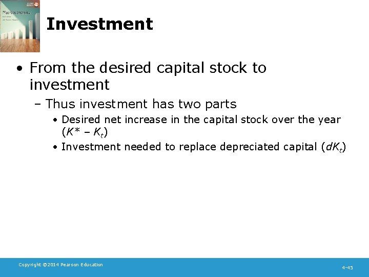 Investment • From the desired capital stock to investment – Thus investment has two