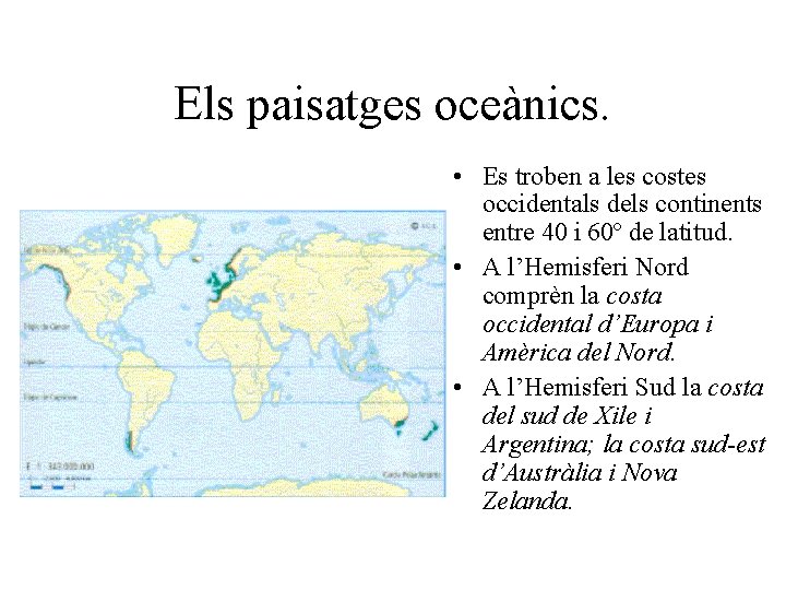 Els paisatges oceànics. • Es troben a les costes occidentals dels continents entre 40