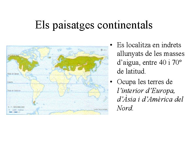 Els paisatges continentals • Es localitza en indrets allunyats de les masses d’aigua, entre