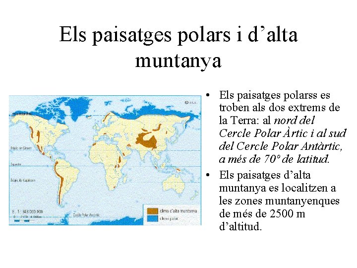 Els paisatges polars i d’alta muntanya • Els paisatges polarss es troben als dos