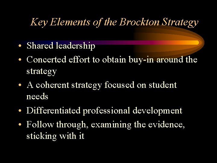 Key Elements of the Brockton Strategy • Shared leadership • Concerted effort to obtain Key Elements of the Brockton Strategy • Shared leadership • Concerted effort to obtain