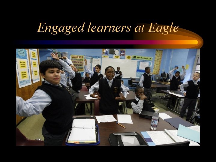 Engaged learners at Eagle Engaged learners at Eagle