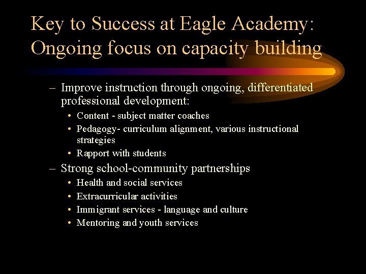 Key to Success at Eagle Academy: Ongoing focus on capacity building – Improve instruction Key to Success at Eagle Academy: Ongoing focus on capacity building – Improve instruction