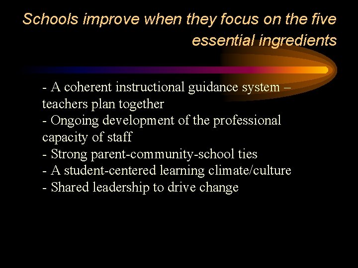 Schools improve when they focus on the five essential ingredients - A coherent instructional Schools improve when they focus on the five essential ingredients - A coherent instructional