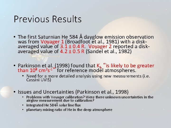 Previous Results • The first Saturnian He 584 Å dayglow emission observation was from Previous Results • The first Saturnian He 584 Å dayglow emission observation was from