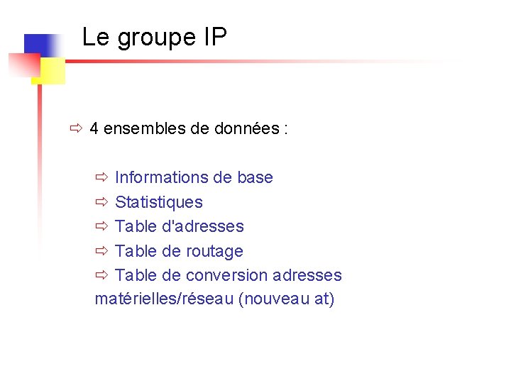 Le groupe IP ð 4 ensembles de données : ð Informations de base ð