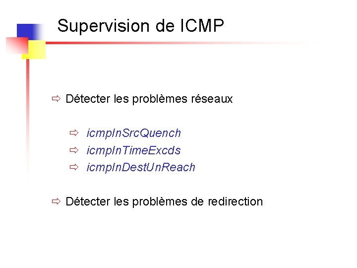 Supervision de ICMP ð Détecter les problèmes réseaux ð icmp. In. Src. Quench ð