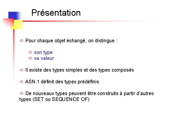 Présentation ð Pour chaque objet échangé, on distingue : ð son type ð sa