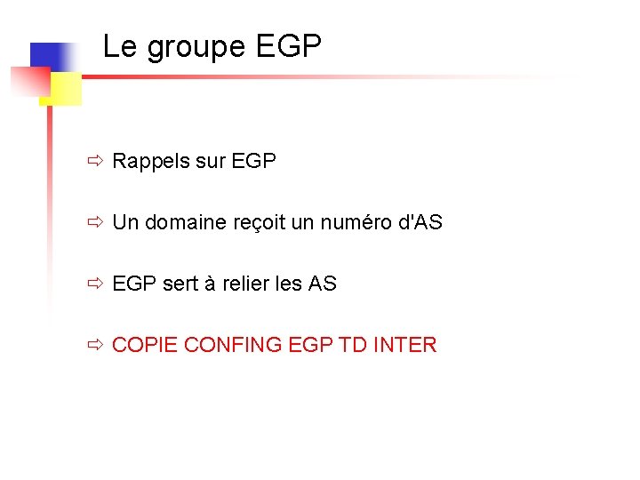 Le groupe EGP ð Rappels sur EGP ð Un domaine reçoit un numéro d'AS