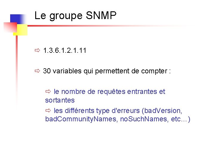 Le groupe SNMP ð 1. 3. 6. 1. 2. 1. 11 ð 30 variables