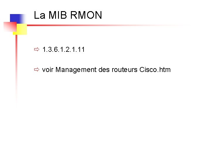 La MIB RMON ð 1. 3. 6. 1. 2. 1. 11 ð voir Management