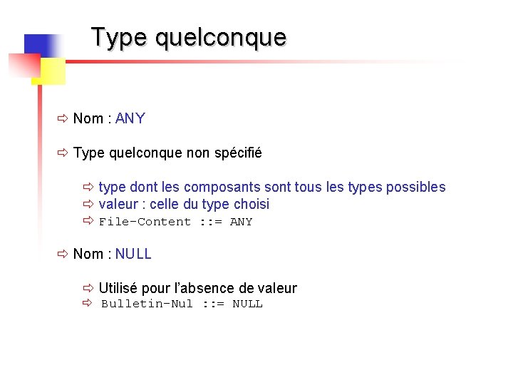 Type quelconque ð Nom : ANY ð Type quelconque non spécifié ð type dont