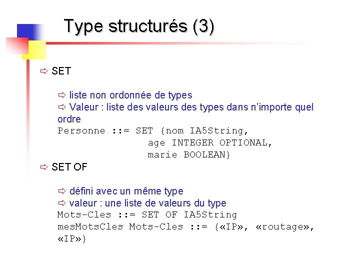 Type structurés (3) ð SET ð liste non ordonnée de types ð Valeur :