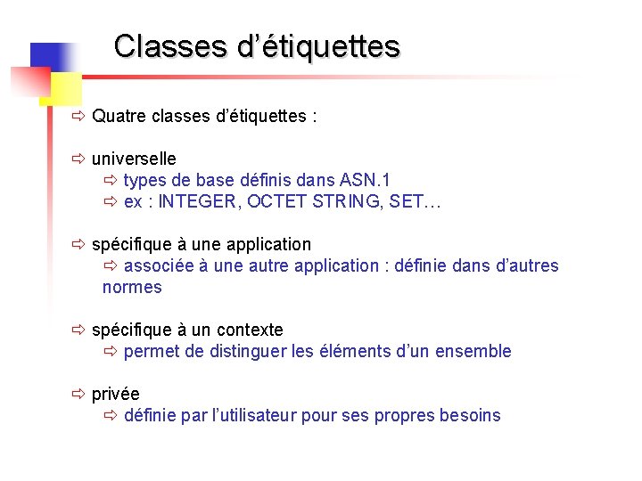 Classes d’étiquettes ð Quatre classes d’étiquettes : ð universelle ð types de base définis