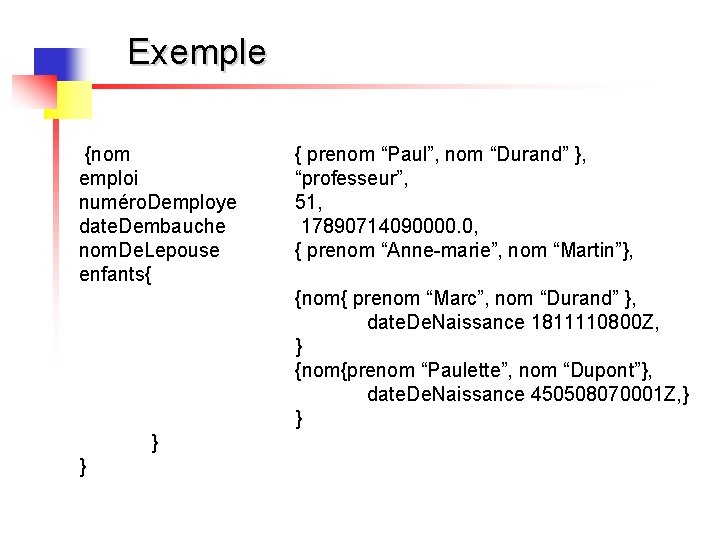 Exemple {nom emploi numéro. Demploye date. Dembauche nom. De. Lepouse enfants{ { prenom “Paul”,