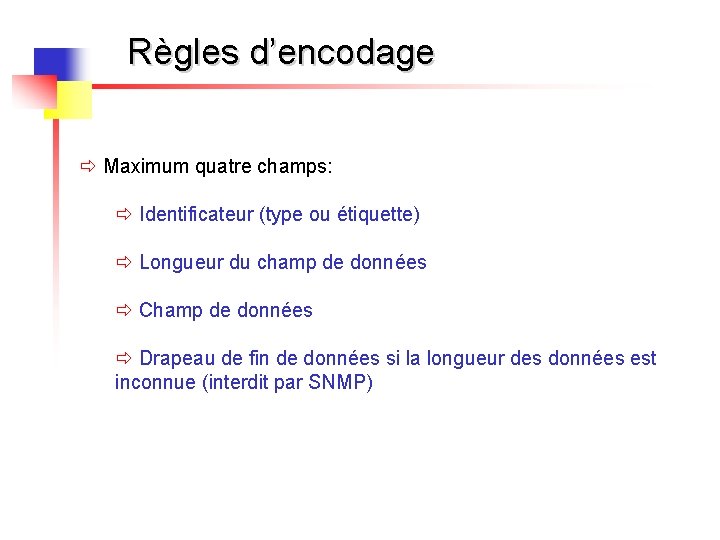 Règles d’encodage ð Maximum quatre champs: ð Identificateur (type ou étiquette) ð Longueur du